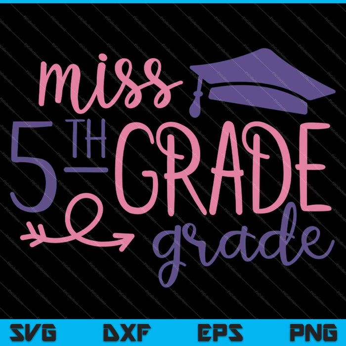 Miss 5e leerjaar Grad SVG PNG snijden afdrukbare bestanden