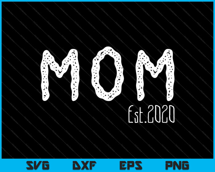 Mom Est 2020 SVG PNG Cutting Printable Files