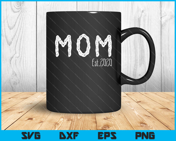 Mom Est 2020 SVG PNG Cutting Printable Files