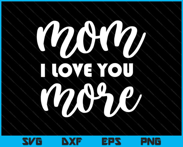 Mamá te amo más SVG PNG cortando archivos imprimibles