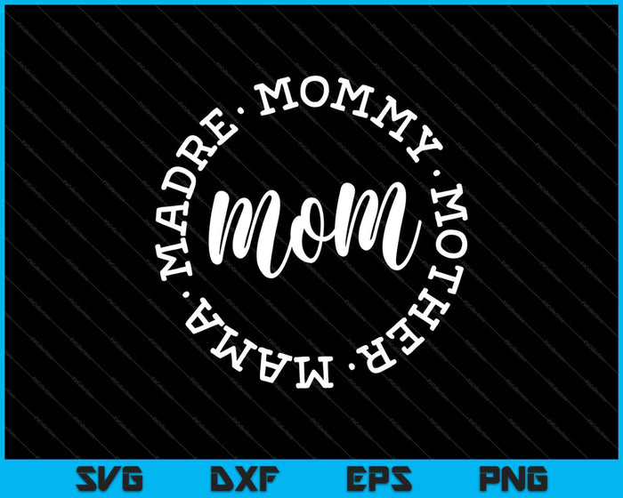 Mom Mother Mama Mommy Madre SVG PNG Cutting Printable Files