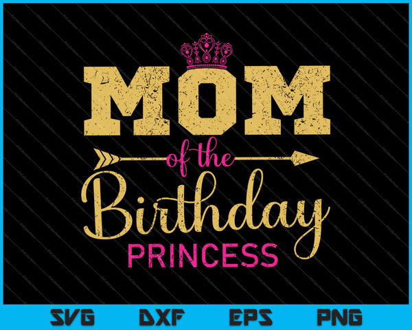Mamá del cumpleaños princesa niñas fiesta SVG PNG cortando archivos imprimibles