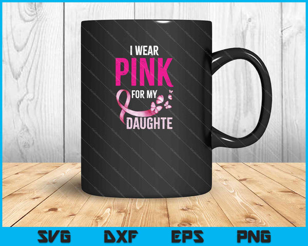 Regalo de apoyo al cáncer de mama de mamá Llevo rosa para mi hija SVG PNG Cortando archivos imprimibles