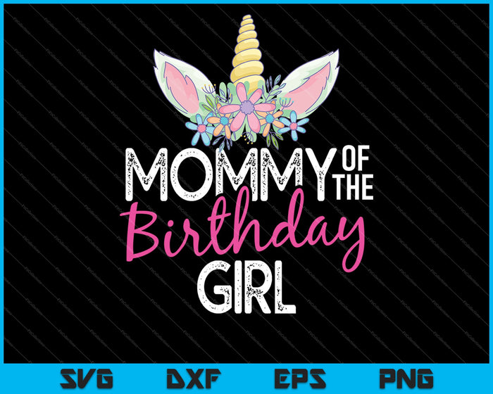 Mommy Of The Birthday Girl SVG PNG Cutting Printable Files