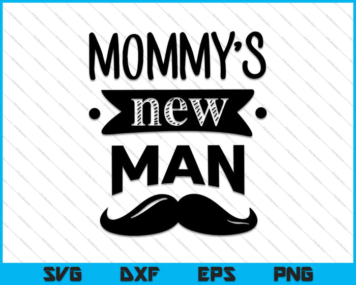 Mommy's New Man SVG PNG Cutting Printable Files