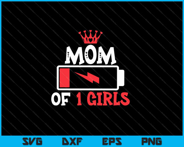 Mom of 1 Girls Mothers Day SVG PNG Cutting Printable Files