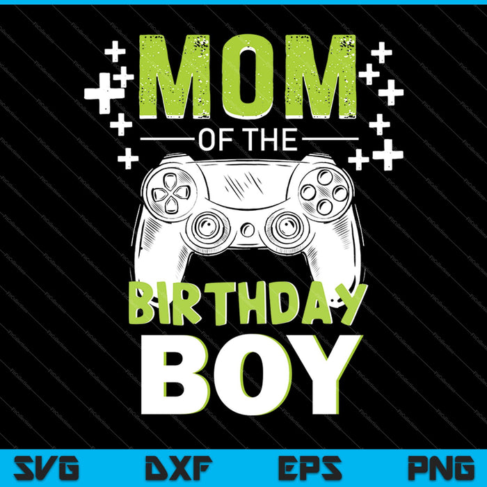 Mom of the Birthday Boy SVG PNG Cutting Printable Files