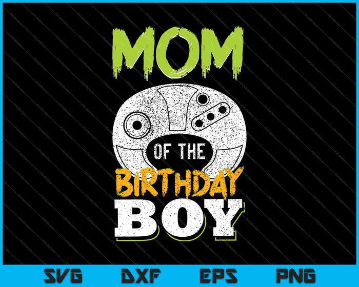 Mom of the Birthday Boy Matching Video Gamer Birthday Party SVG PNG Cutting Printable Files
