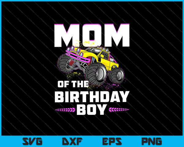 Mamá del cumpleañero Monster Truck Cumpleaños SVG PNG Cortar archivos imprimibles