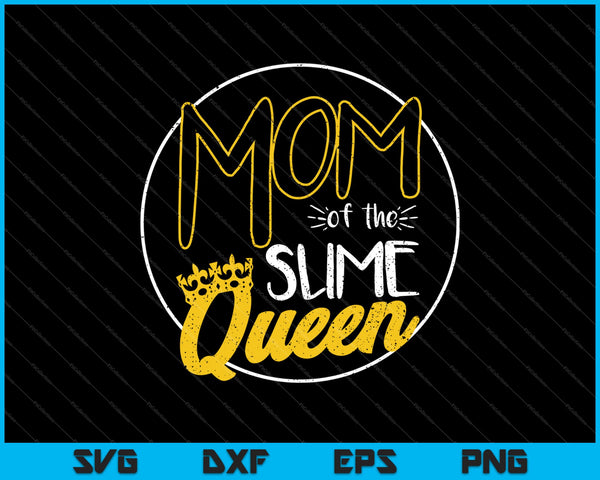Mamá de la Reina Slime SVG PNG Cortando Archivos Imprimibles