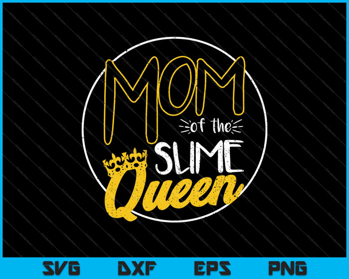 Mom of the Slime Queen SVG PNG Cutting Printable Files