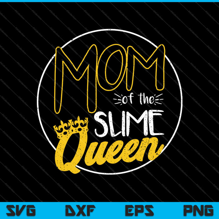 Mom of the Slime Queen SVG PNG Cutting Printable Files