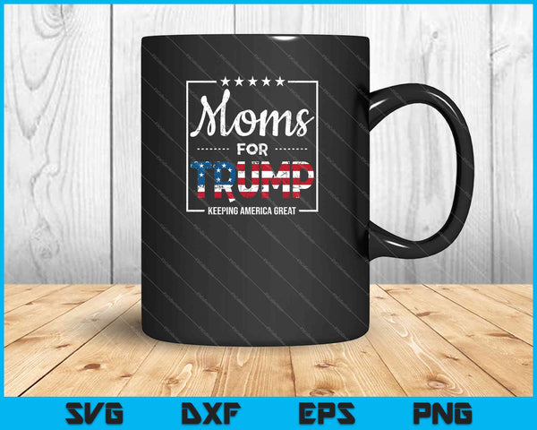 Mamás para Trump Mamá conservadora Regalo Pro Trump 2024 Elección SVG PNG Cortar archivos imprimibles