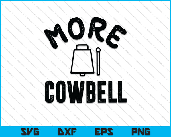 More Cowbell SVG PNG Cutting Printable Files
