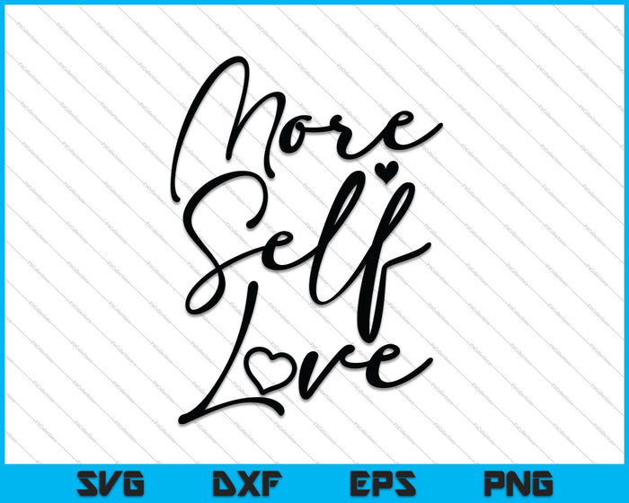 More self love SVG PNG Cutting Printable Files