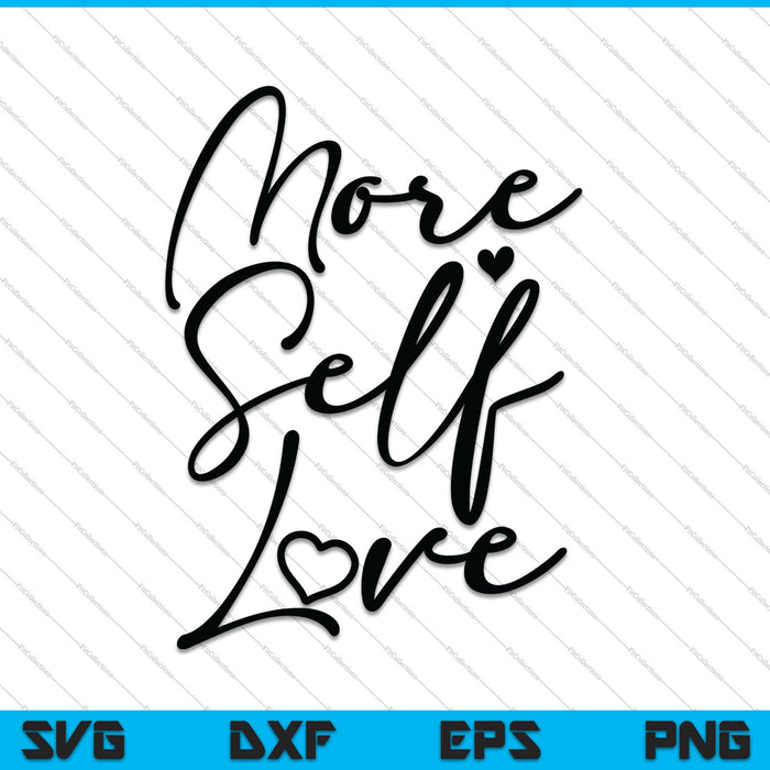 More self love SVG PNG Cutting Printable Files