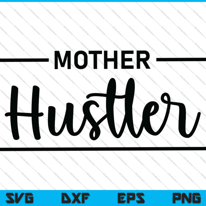 Moeder Hustler SVG PNG snijden afdrukbare bestanden