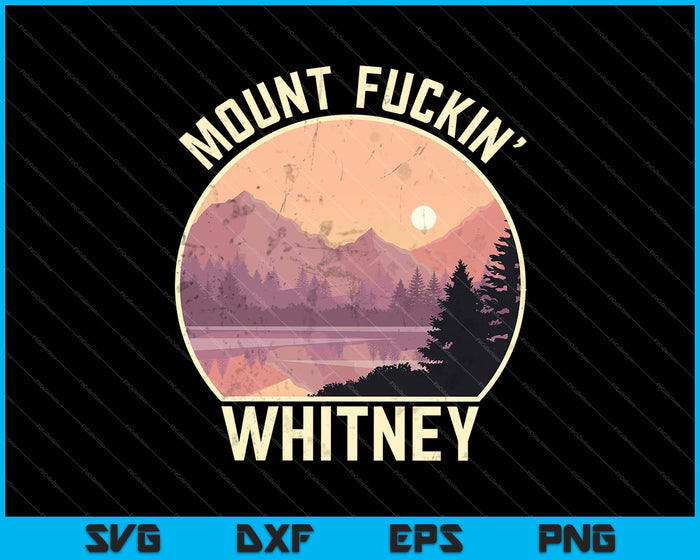 Mount Whitney Funny California Hiking Climbing SVG PNG Cutting Printable Files