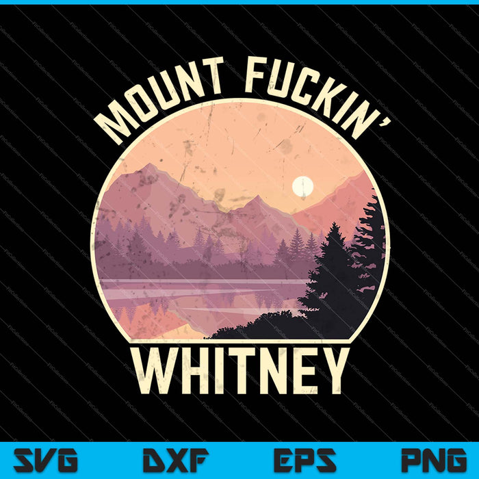 Mount Whitney Divertido California Senderismo Escalada SVG PNG Cortar archivos imprimibles