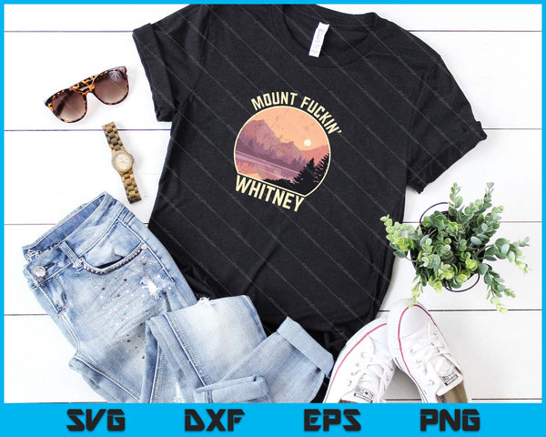 Mount Whitney Divertido California Senderismo Escalada SVG PNG Cortar archivos imprimibles - on a t-shirt