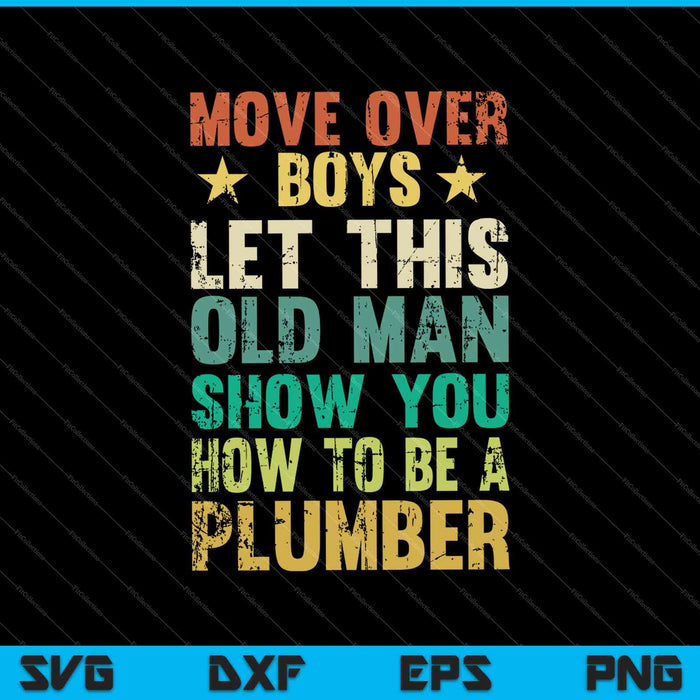 Beweeg over jongens laat deze oude man je laten zien loodgieterswerk SVG PNG snijden afdrukbare bestanden