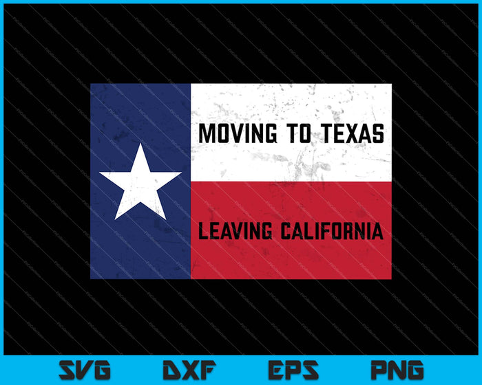 Verhuizen naar Texas en Californië verlaten SVG PNG snijden afdrukbare bestanden