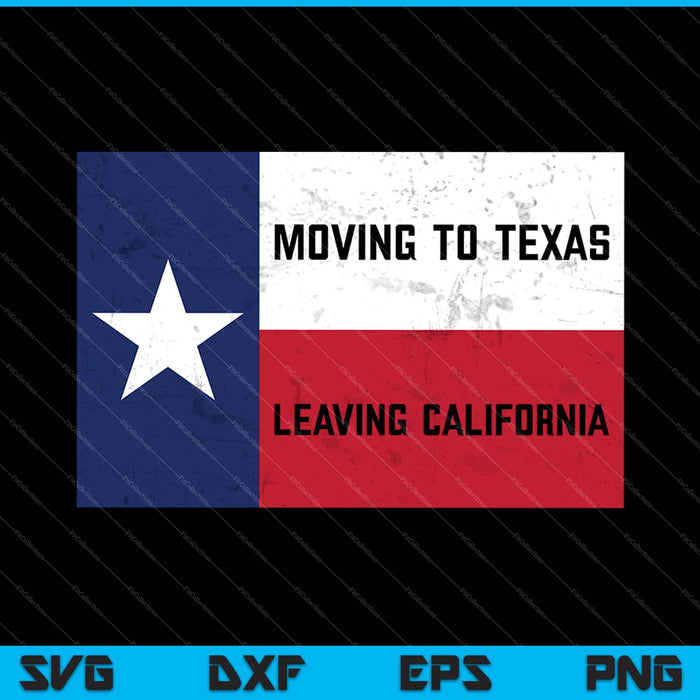 Mudarse a Texas y salir de California SVG PNG cortando archivos imprimibles