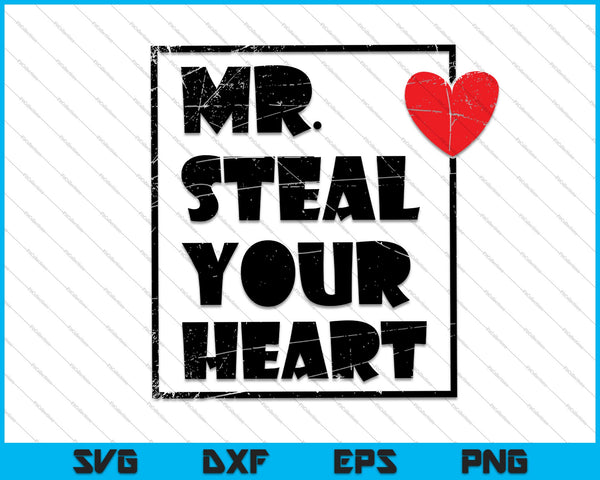 Mr Steal Your Heart SVG PNG cortando archivos imprimibles