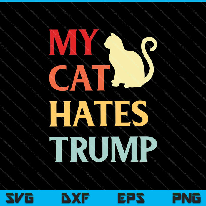 Mi gato odia a Trump divertido amante de las mascotas SVG PNG cortando archivos imprimibles