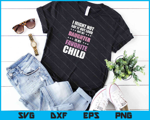 My Daughter Is My Favorite Child SVG PNG Cutting Printable Files - on a t-shirt