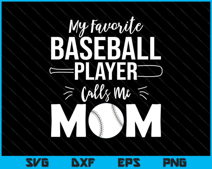 My Favorite Baseball Player Calls Me Mom Svg Cutting Printable Files