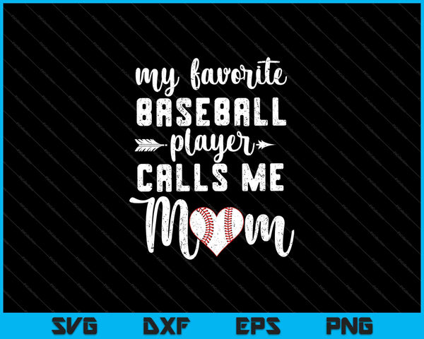 My Favorite Baseball Player Calls Me Mom SVG PNG Cutting Printable Files