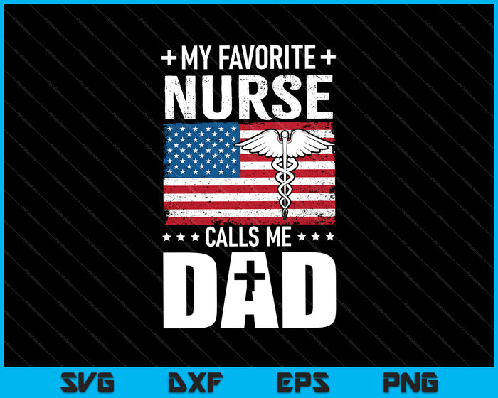 My Favorite Nurse Calls Me Dad SVG PNG Cutting Printable Files