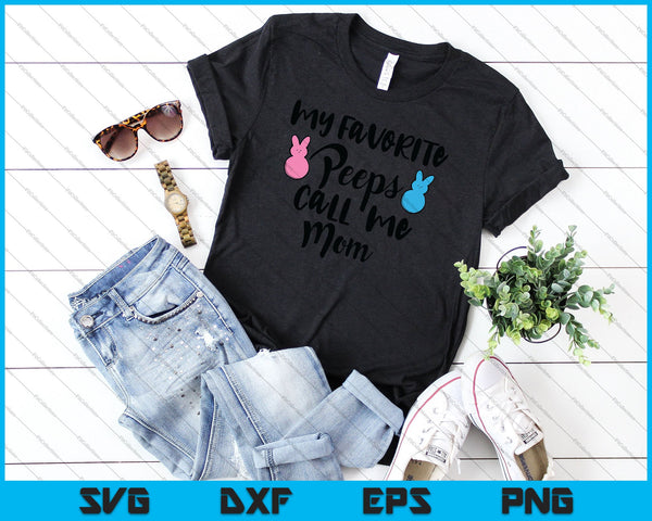 My Favorite Peeps Call Me Mom SVG PNG Cutting Printable Files - on a t-shirt