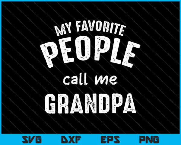 My Favorite People Call Me Grandpa SVG PNG Cutting Printable Files