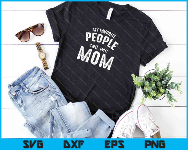 My Favorite People Call Me Mom SVG PNG Cutting Printable Files - on a t-shirt