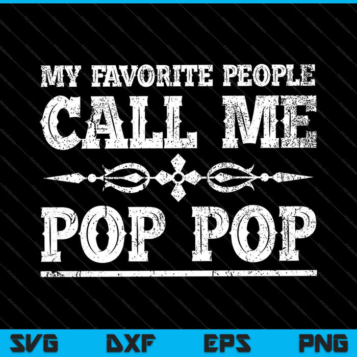 My Favorite People Call Me Pop Pop SVG PNG Cutting Printable Files