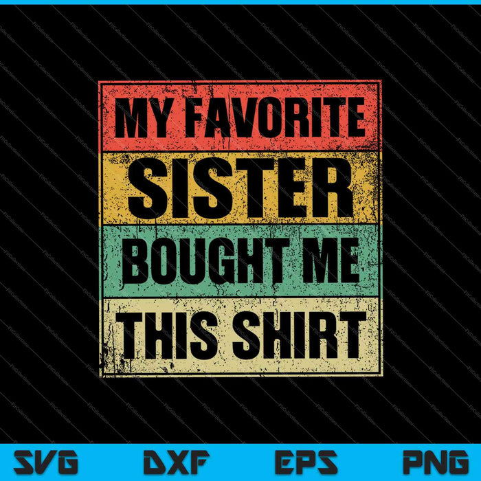 Mijn favoriete zus kocht me dit shirt SVG PNG snijden afdrukbare bestanden