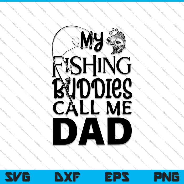 Mis amigos de pesca me llaman papá camisa Día del Padre SVG PNG Cortar archivos imprimibles