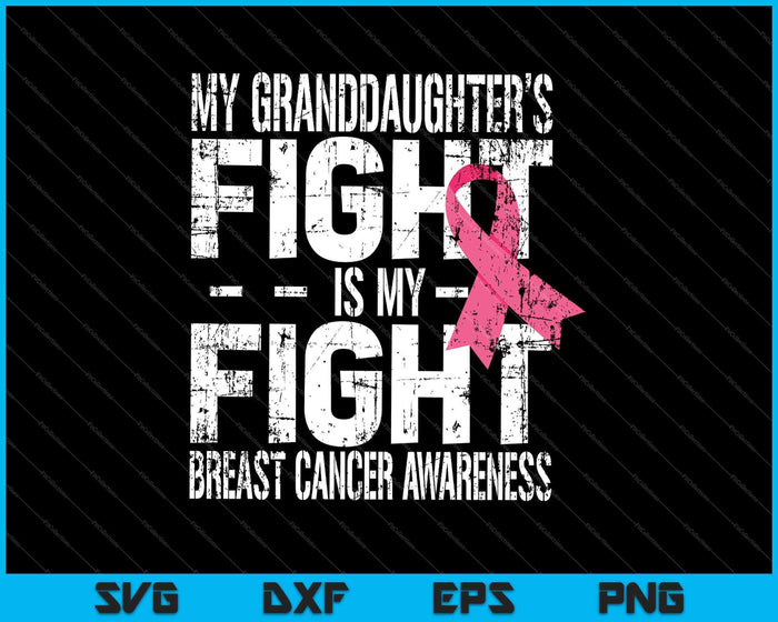 My Granddaughter's Fight is My Fight Breast Cancer Awareness SVG PNG Cutting Printable Files