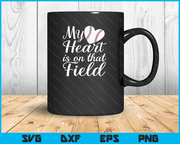 My Heart is on That Field Baseball Mom Gifts SVG PNG Cutting Printable Files