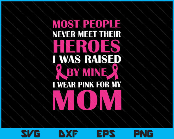 My Heroes I Wear Pink For My Mom Breast Cancer Awareness SVG PNG Printable Files