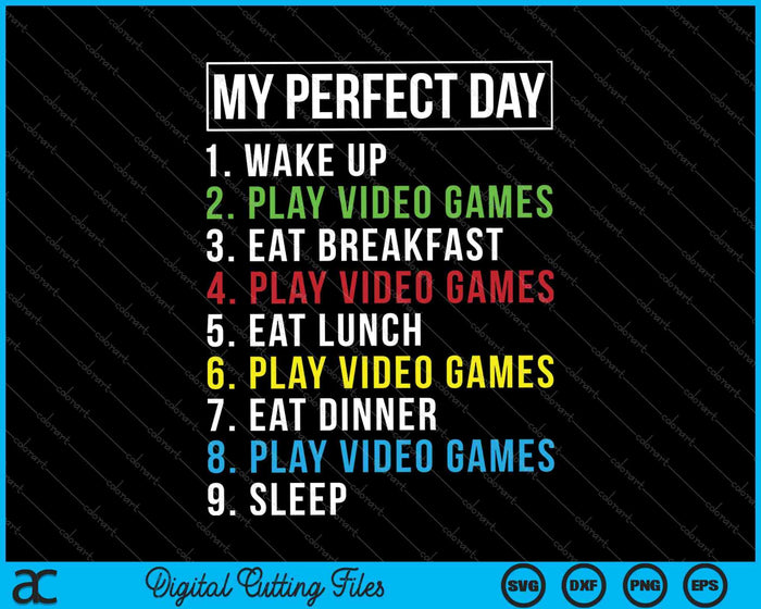 My Perfect Day Video Games Funny Cool Gamer SVG PNG Cutting Printable Files