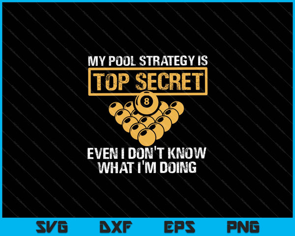 My Pool Strategy Is Top Secret Even Billiards Svg Cutting Printable Files