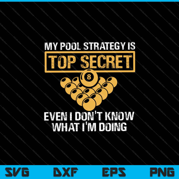 My Pool Strategy Is Top Secret Even Billiards Svg Cutting Printable Files