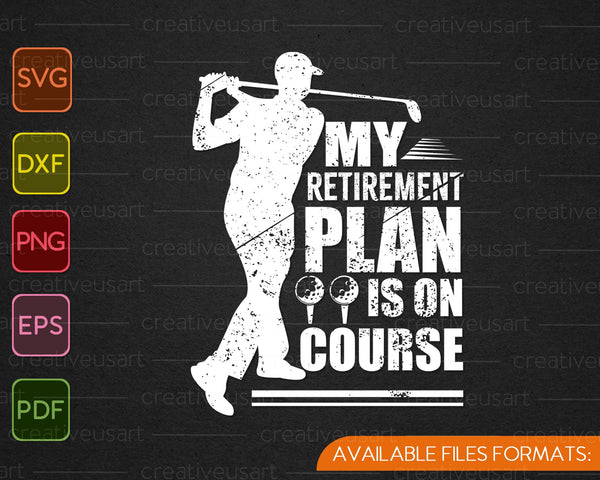 My Retirement Plan Is On Course Gift For Husband SVG PNG Cutting Printable Files