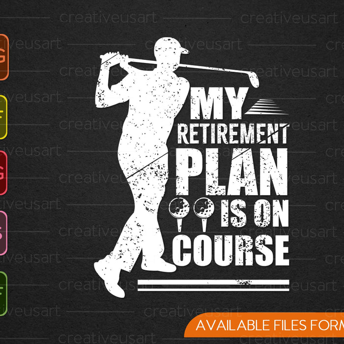 My Retirement Plan Is On Course Gift For Husband SVG PNG Cutting Printable Files