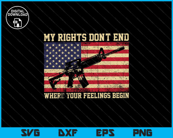 My Rights Don't End Where Your Feelings Begin SVG PNG Cutting Printable Files