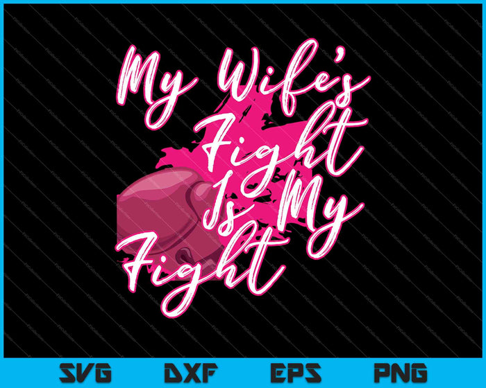 My Wife Fight Is My Fight SVG PNG Cutting Printable Files