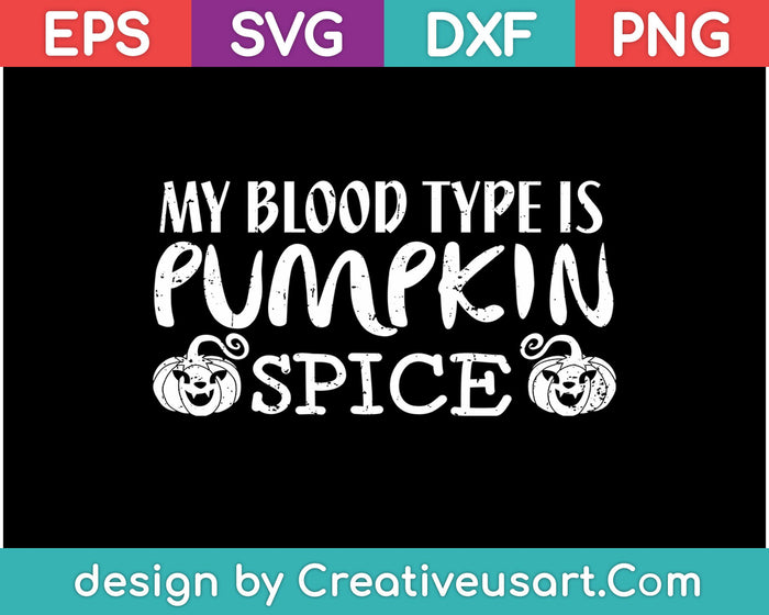 Mijn bloedgroep is Pumpkin Spice SVG PNG snijden afdrukbare bestanden